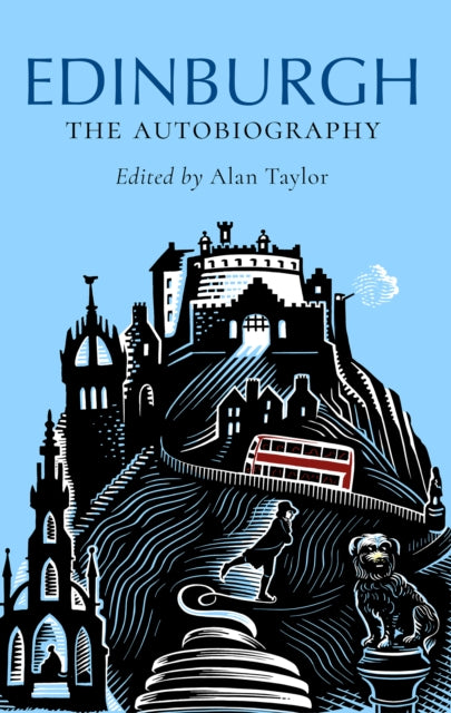 Edinburgh: The Autobiography by Alan Taylor